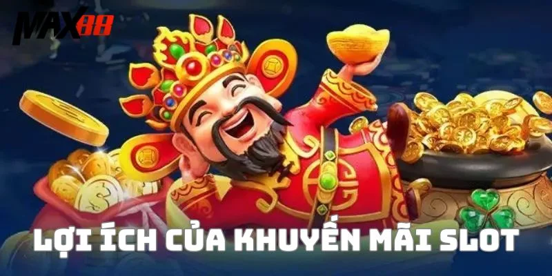 Khuyến mãi slot mang lại vô số lợi ích cho người chơi và nhà cái