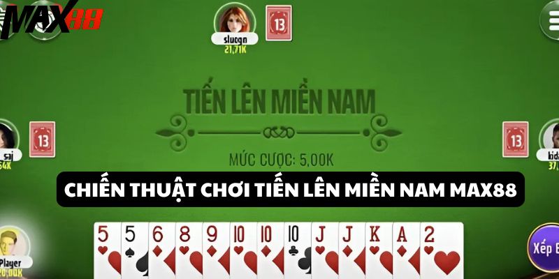 Chiến thuật chơi Tiến Lên Miền Nam đỉnh cao dễ thắng từ cao thủ