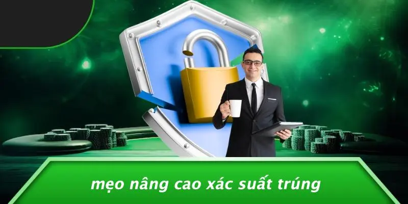 Mẹo Nâng Cao Xác Suất Trúng
